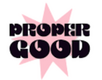browse the Proper Good range